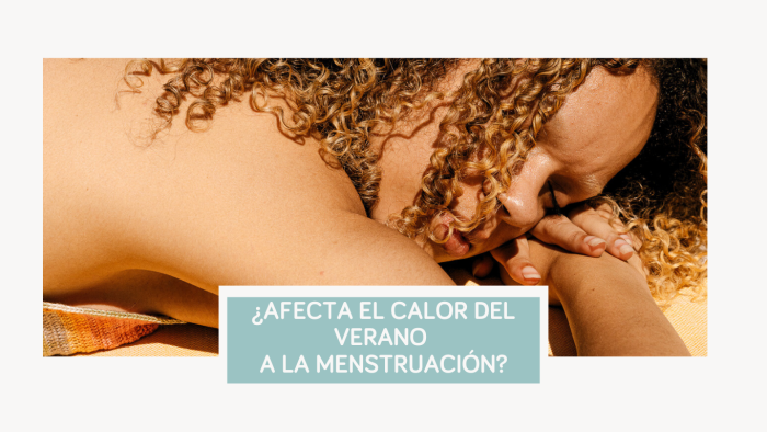 Así afecta el calor al flujo menstrual
